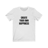 Create Your Own Happiness Tshirt
