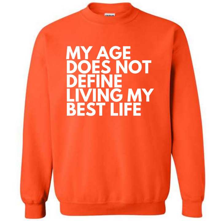 Age Does Not Define Living My Best Life Sweatshirt