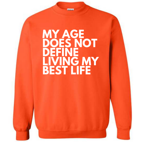 Age Does Not Define Living My Best Life Sweatshirt