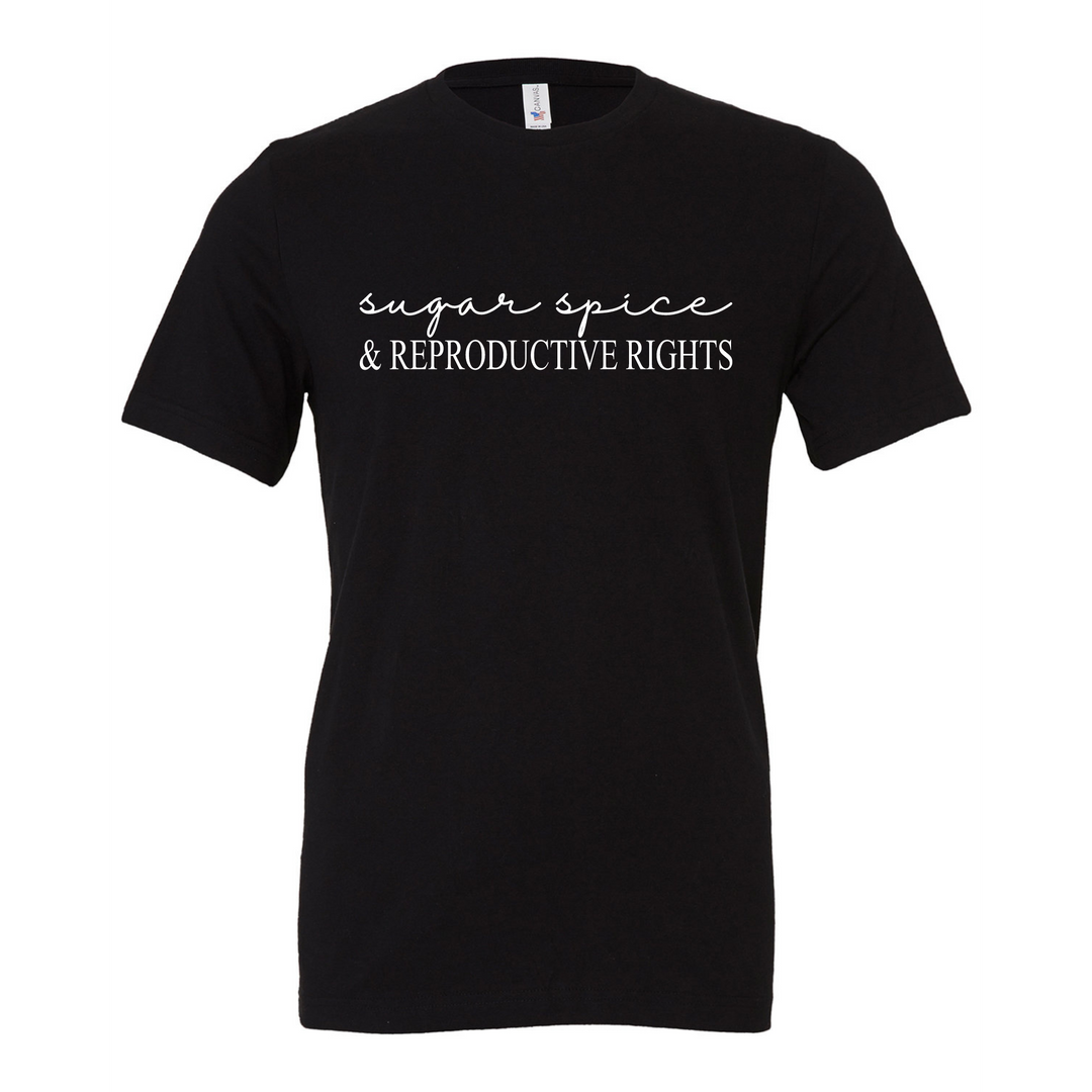 Sugar and Spice Reproductive Rights Tshirt