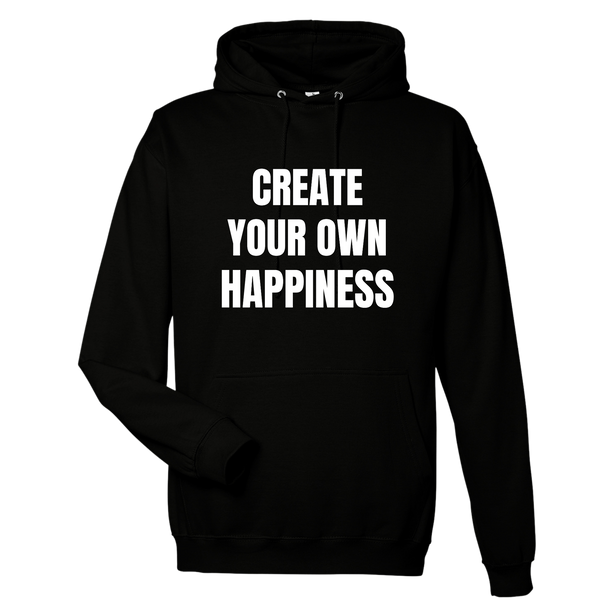 Create Your Own Happiness Hoodie