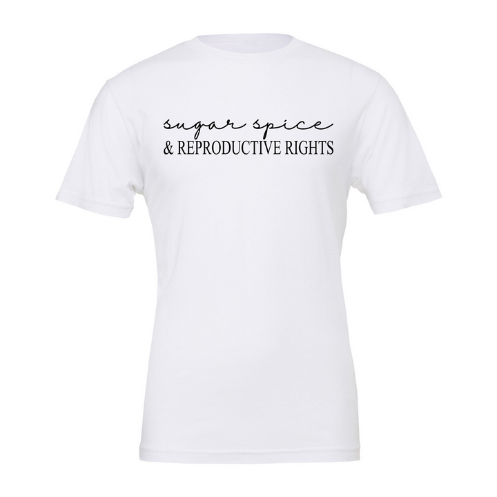 Sugar and Spice Reproductive Rights Tshirt